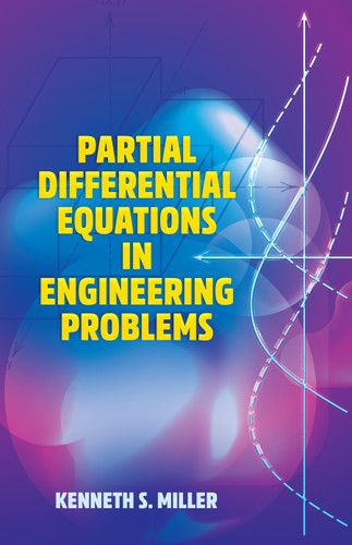 Partial Differential Equations in Engineering Problems by Kenneth S. Miller, 9780486843292