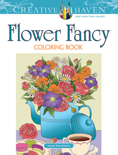 Creative Haven Flower Fancy Coloring Book by Jessica Mazurkiewicz, 9780486841762 Creative Haven Flower Fancy Coloring Book by Jessica Mazurkiewicz, 9780486841762
