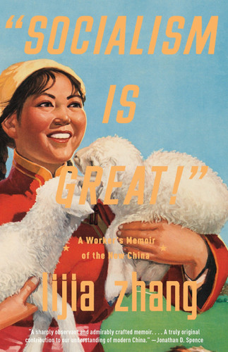 "Socialism Is Great!" (A Worker's Memoir of the New China) by Lijia Zhang, 9780307472199