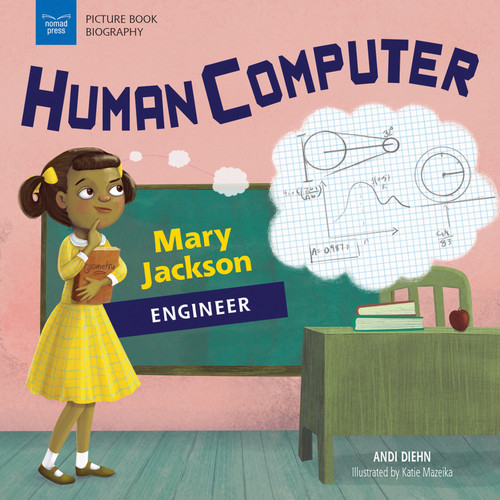 Human Computer (Mary Jackson, Engineer) by Andi Diehn, Katie Mazeika, 9781619307773
