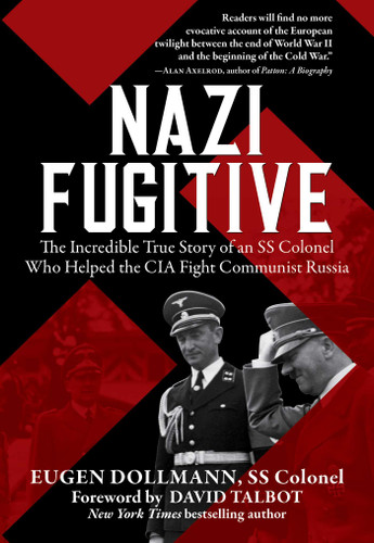 Nazi Fugitive (The Incredible True Story of an SS Colonel Who Helped the CIA Fight Communist Russia) - 9781510758018 by Eugen Dollmann, David Talbot, 9781510758018