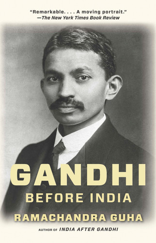 Gandhi Before India by Ramachandra Guha, 9780307474780