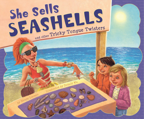 She Sells Seashells and Other Tricky Tongue Twisters by Donald Wu, Nancy Loewen, 9781404862739