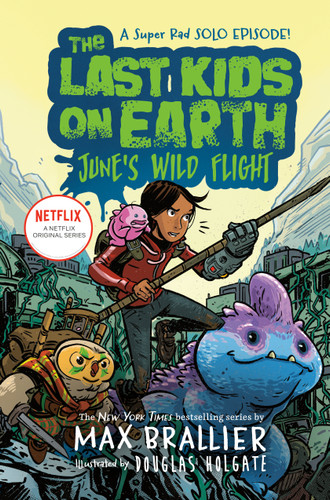 The Last Kids on Earth: June's Wild Flight by Max Brallier, Douglas Holgate, 9780593117187