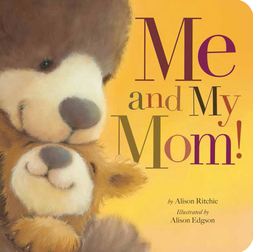 Me and My Mom! by Alison Ritchie, Alison Edgson, 9781589255753