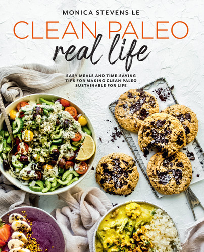 Clean Paleo Real Life (Easy Meals and Time-Saving Tips for Making Clean Paleo Sustainable for Life) by Monica Stevens Le, 9781592339518 Clean Paleo Real Life (Easy Meals and Time-Saving Tips for Making Clean Paleo Sustainable for Life) by Monica Stevens Le, 9781592339518
