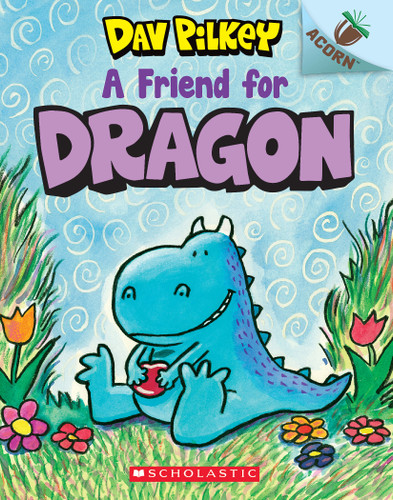 A Friend for Dragon: An Acorn Book (Dragon #1): From the Creator of Dog Man by Dav Pilkey, Dav Pilkey, 9781338341058