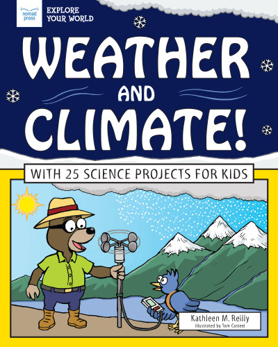 Weather and Climate! (With 25 Science Projects for Kids) by Kathleen M. Reilly, Tom Casteel, 9781619308664