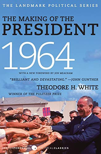The Making of the President 1964 by Theodore H. White, 9780061900617