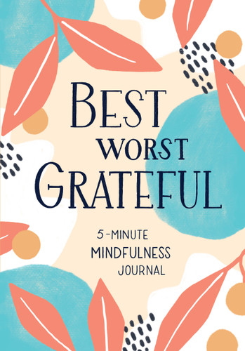 Best Worst Grateful (A Daily 5 Minute Mindfulness Journal to Cultivate Gratitude and Live a Peaceful, Positive, and Happier Life) by Spruce Books, 9781632173461