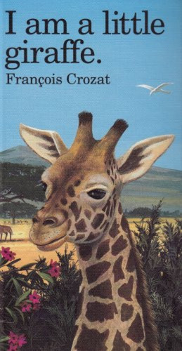 I Am a Little Giraffe (Large) by Francois Crozat, 9780812064209