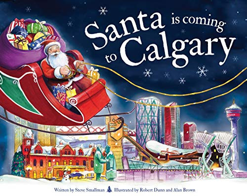 Santa Is Coming to Calgary by Steve Smallman, Robert Dunn, 9781728200477