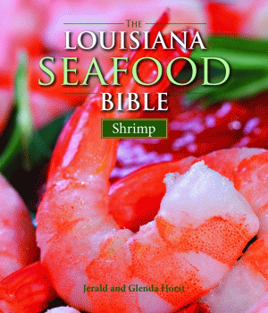 The Louisiana Seafood Bible (Shrimp) by Jerald Horst, Glenda Horst, 9781589806436