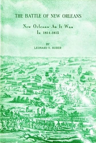 Battle of New Orleans, The (New Orleans as It Was in 1814-1815) by Leonard V Huber, 9781879714151