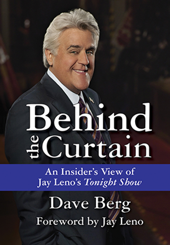 Behind the Curtain (An Insider's View of Jay Leno's Tonight Show) by Dave Berg, Jay Leno, 9781455619962