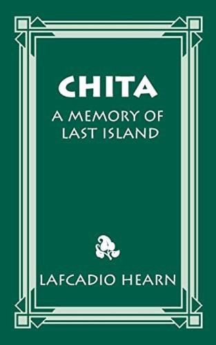 Chita (A Memory of Last Island) by Lafcadio Hearn, 9781565549715
