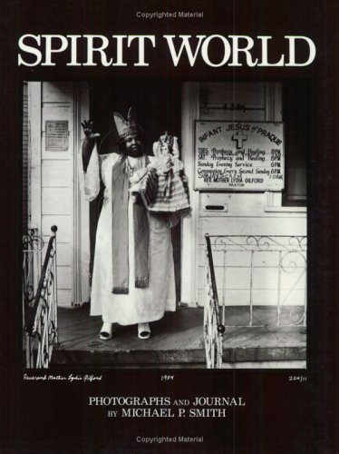 Spirit World (Pattern in the Expressive Folk Culture of New Orleans) by Michael P Smith, 9780882898957