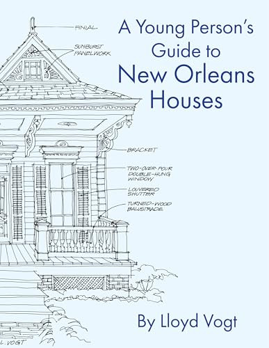 Young Person's Guide to New Orleans Houses by Lloyd Vogt, 9780882898292