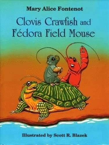 Clovis Crawfish and Fedora Field Mouse by Mary Alice Fontenot, 9781565543355