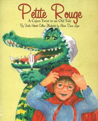Petite Rouge (A Cajun Twist to an Old Tale) by Sheila Hébert-Collins, Alison Lyne, 9781589806023