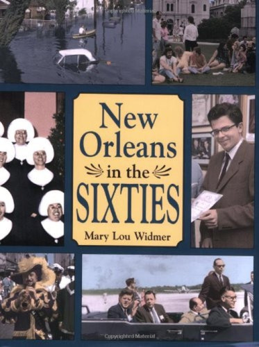 New Orleans in the Sixties by Mary Lou Widmer, 9781589806207