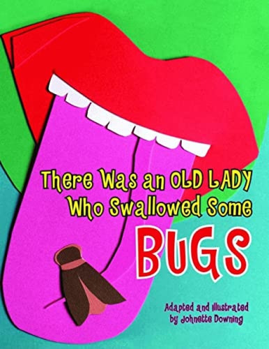 There Was an Old Lady Who Swallowed Some Bugs by Johnette Downing, 9781589808584