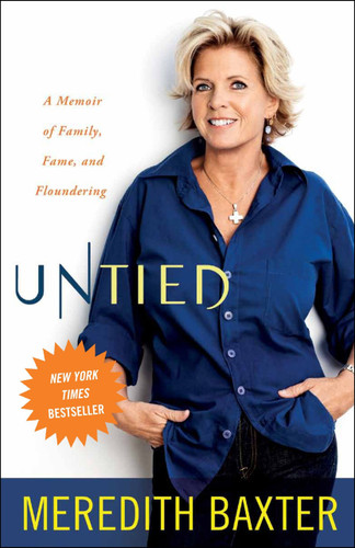 Untied (A Memoir of Family, Fame, and Floundering) by Meredith Baxter, 9780307719317