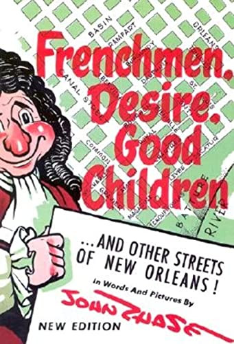 Frenchmen, Desire, Good Children (...and Other Streets of New Orleans!) by John Chase, 9781565549319 Frenchmen, Desire, Good Children (...and Other Streets of New Orleans!) by John Chase, 9781565549319