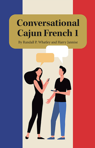 Conversational Cajun French 1 by Randall P. Whatley, Harry Jannise, 9781455622344