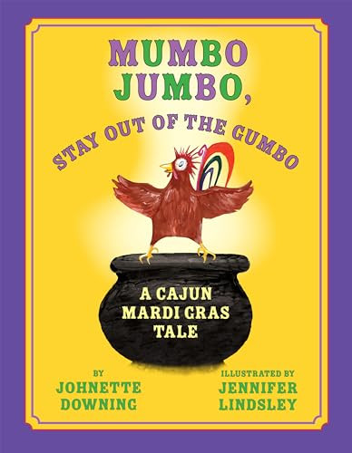 Mumbo Jumbo, Stay Out of the Gumbo by Johnette Downing, 9781455623006