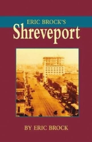 Eric Brock's Shreveport by Eric Brock, 9781565548701