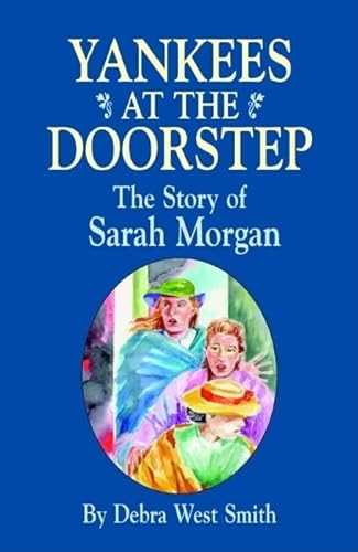 Yankees On The Doorstep (The Story of Sarah Morgan) by Debra Smith, 9781565548725
