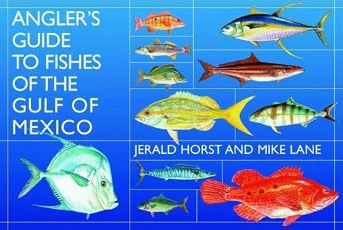 Angler's Guide to Fishes of the Gulf of Mexico by Mike Lane, Jerald Horst, 9781589803886