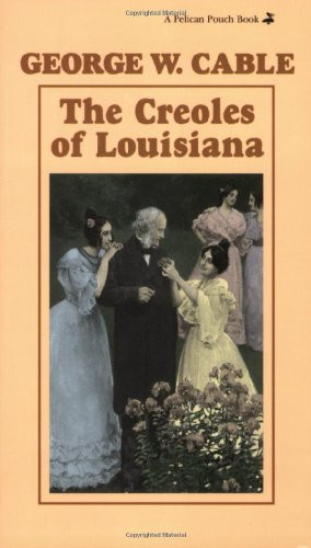 The Creoles of Louisiana by George W. Cable, 9781565547520