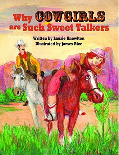Why Cowgirls Are Such Sweet Talkers by Laurie L Knowlton, 9781565546981