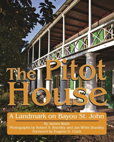 The Pitot House (A Landmark on Bayou St. John) by James Wade, 9781455619320
