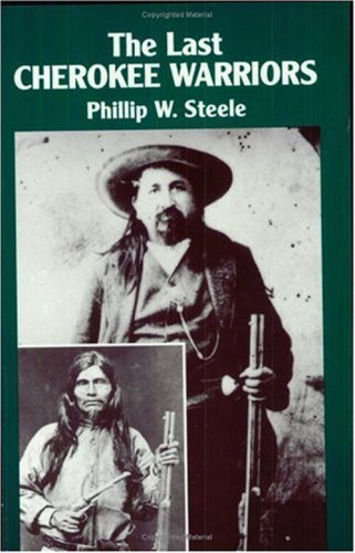 The Last Cherokee Warriors by Phillip Steele, 9780882892030