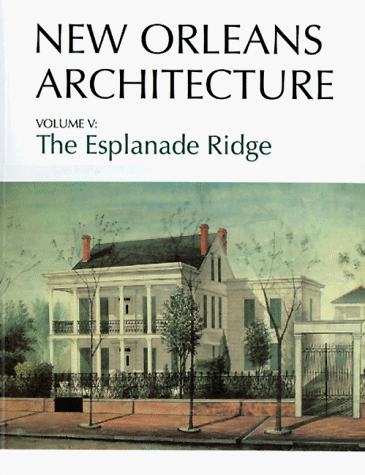 New Orleans Architecture (The Esplanade Ridge) by Mary Louise Christovich, Sally Evans, Roulhac Toledano, 9781565540729