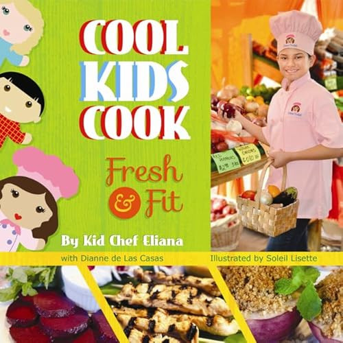 Cool Kids Cook (Fresh and Fit) by Kid Eliana, Dianne De Las Casas, 9781455618927
