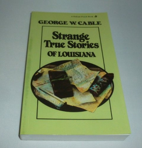 Strange True Stories of Louisiana by George W. Cable, 9781565540385