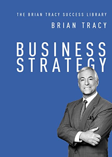 Business Strategy by Brian Tracy, 9781400222117 Business Strategy by Brian Tracy, 9781400222117