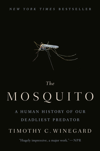 The Mosquito (A Human History of Our Deadliest Predator) - 9781524743420 by Timothy C. Winegard, 9781524743420