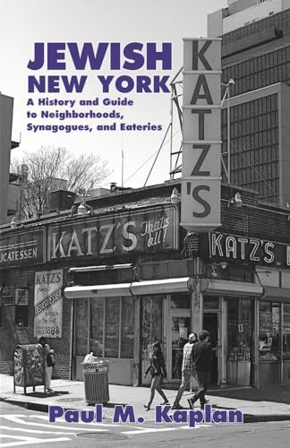 Jewish New York (A History and Guide to Neighborhoods, Synagogues, and Eateries) by Paul Kaplan, 9781455619689