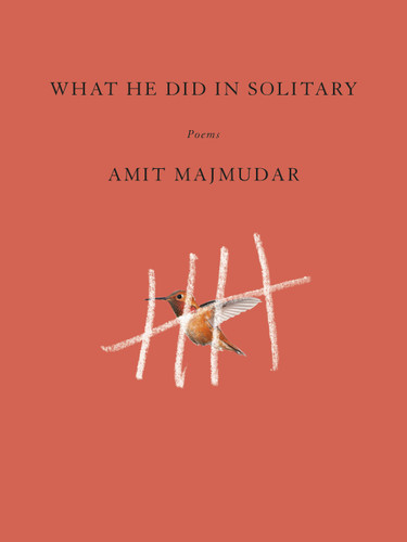 What He Did in Solitary (Poems) by Amit Majmudar, 9780525656517