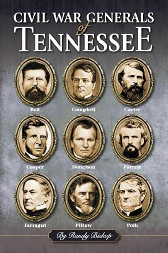 Civil War Generals of Tennessee by Randy Bishop, 9781455618118
