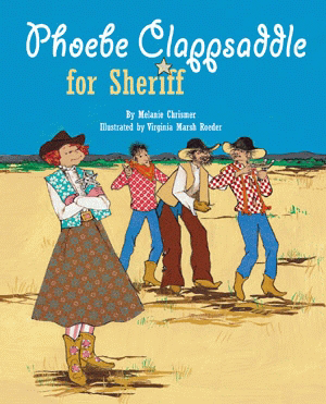 Phoebe Clappsaddle For Sheriff by Melanie Chrismer, Virginia Roeder, 9781589801271