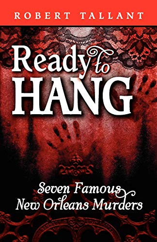 Ready to Hang (Seven Famous New Orleans Murders) by Robert Tallant, 9781455616664