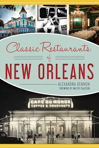 Classic Restaurants of New Orleans by Alexandra Kennon, 9781467142830