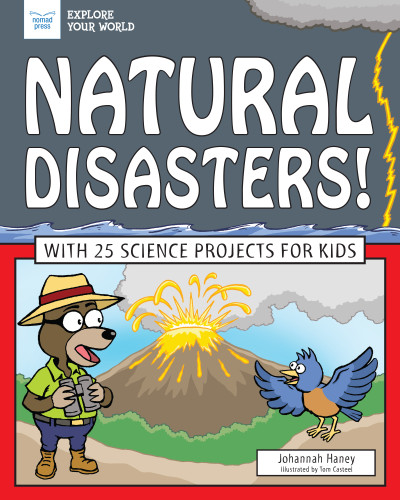 Natural Disasters! (With 25 Science Projects for Kids) by Johannah Haney, Tom Casteel, 9781619308596