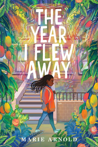 The Year I Flew Away by Marie Arnold, 9780358272755